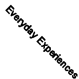 Everyday Experiences (Classic Reprint)
